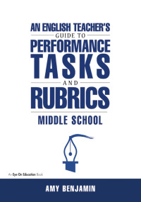 表紙画像: English Teacher's Guide to Performance Tasks and Rubrics 1st edition 9781883001988