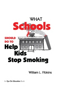 Cover image: What Schools Should Do to Help Kids Stop Smoking 1st edition 9781883001858
