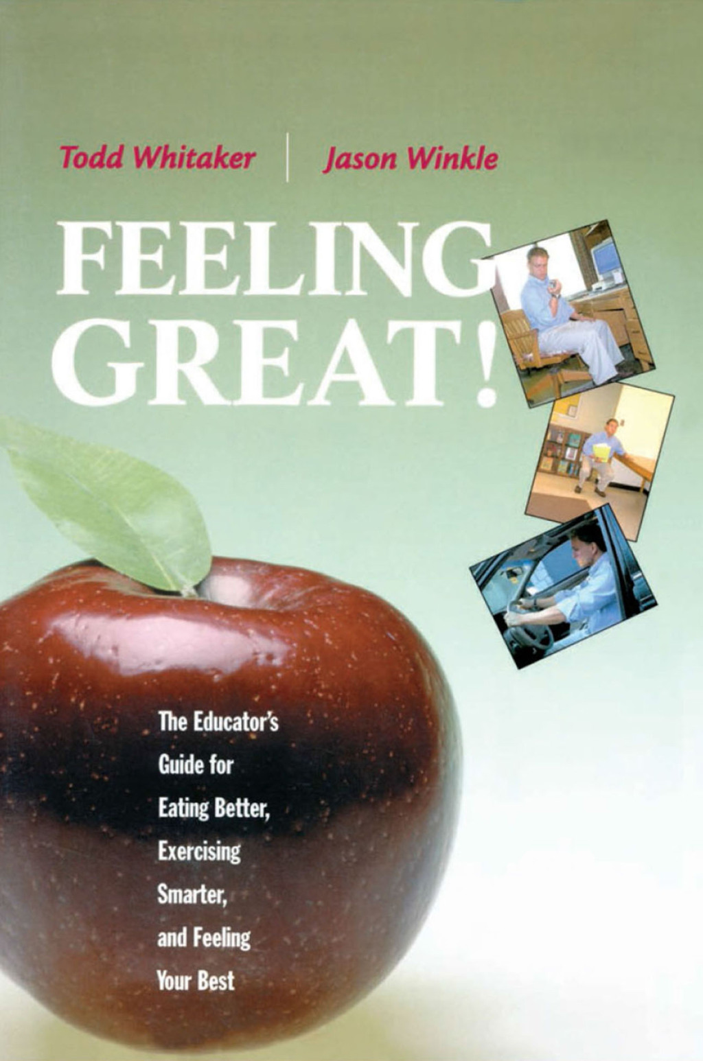 Feeling Great The Educator’s Guide for Eating Better, Exercising Smarter, and Feeling Your Best 1st Edition