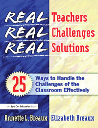 Imagen de portada: Real Teachers, Real Challenges, Real Solutions 1st edition 9781138453975