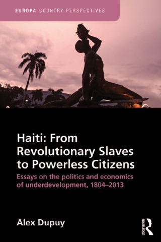 Imagen de portada: Haiti: From Revolutionary Slaves to Powerless Citizens 1st edition 9781857438093