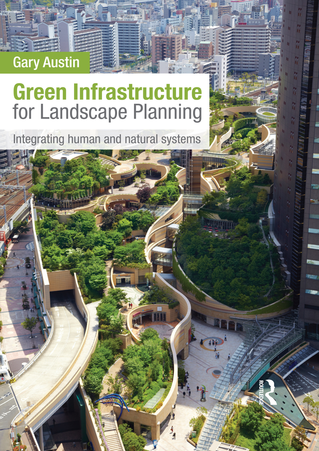 Green Infrastructure for Landscape Planning Integrating Human and Natural Systems 1st Edition