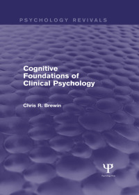 صورة الغلاف: Cognitive Foundations of Clinical Psychology (Psychology Revivals) 1st edition 9781848722880
