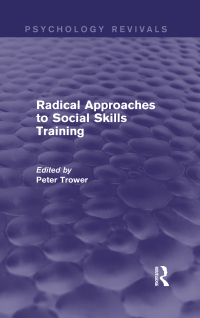 Cover image: Radical Approaches to Social Skills Training (Psychology Revivals) 1st edition 9780415724319