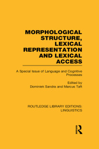 Cover image: Morphological Structure, Lexical Representation and Lexical Access (RLE Linguistics C: Applied Linguistics) 1st edition 9780415724050