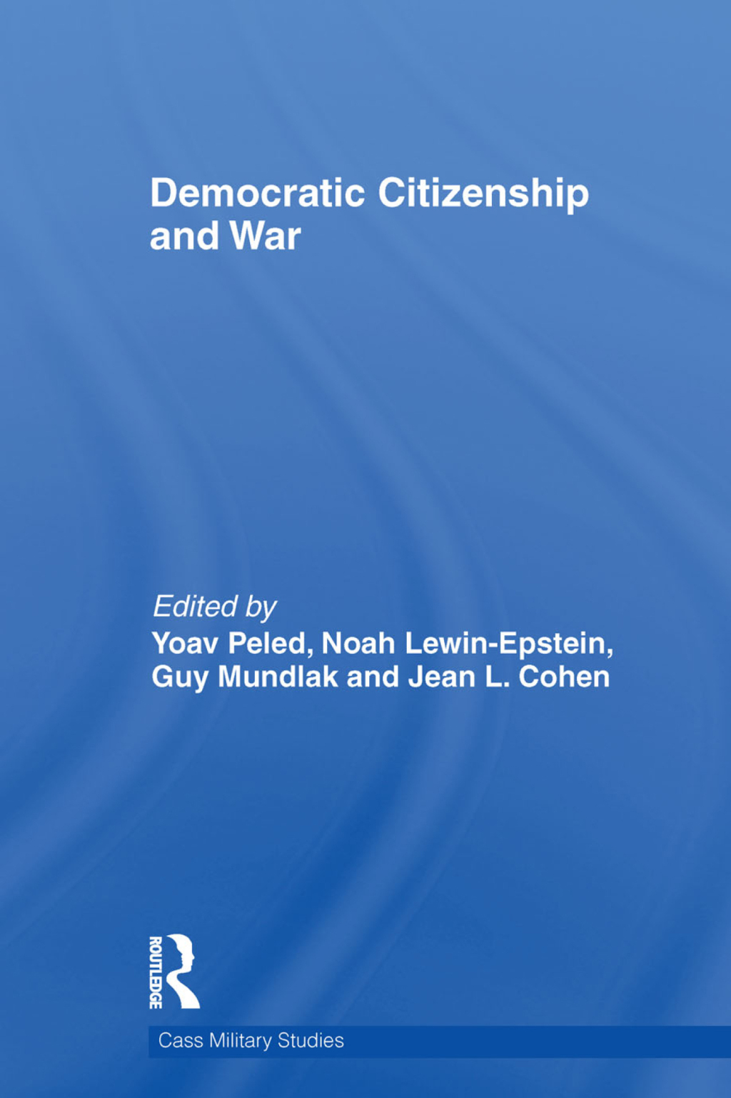 Democratic Citizenship and War 1st Edition