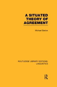 Cover image: A Situated Theory of Agreement (RLE Linguistics B: Grammar) 1st edition 9780415723831
