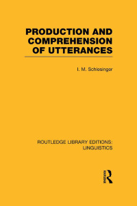 Cover image: Production and Comprehension of Utterances (RLE Linguistics B: Grammar) 1st edition 9781138983861