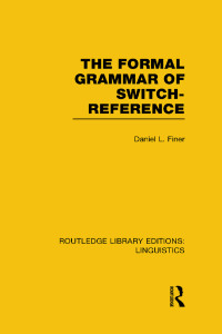 表紙画像: The Formal Grammar of Switch-Reference (RLE Linguistics B: Grammar) 1st edition 9780415723701