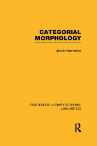 表紙画像: Categorial Morphology (RLE Linguistics B: Grammar) 1st edition 9781138969964