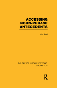 Cover image: Accessing Noun-Phrase Antecedents (RLE Linguistics B: Grammar) 1st edition 9780415723541