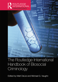 Cover image: The Routledge International Handbook of Biosocial Criminology 1st edition 9781138303577