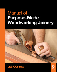 صورة الغلاف: Manual of Purpose-Made Woodworking Joinery 1st edition 9781138410084