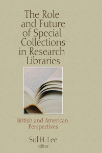 Cover image: The Role and Future of Special Collections in Research Libraries 1st edition 9781560244790