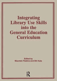 صورة الغلاف: Integrating Library Use Skills Into the General Education Curriculum 1st edition 9780866568418