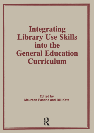 Cover image: Integrating Library Use Skills Into the General Education Curriculum 1st edition 9780866568418