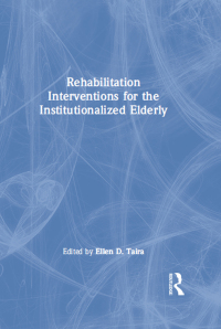 Imagen de portada: Rehabilitation Interventions for the Institutionalized Elderly 1st edition 9780866568333