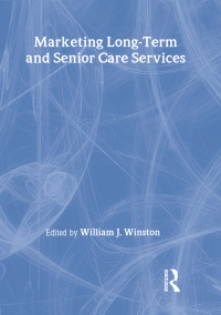 Cover image: Marketing Long-Term and Senior Care Services 1st edition 9780866562898