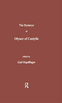 Imagen de portada: The Hystorye of Olyuer of Castylle 1st edition 9780824085001