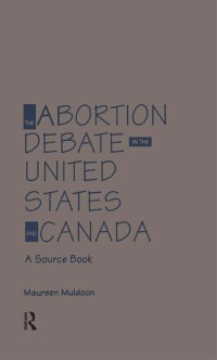 Cover image: The Abortion Debate in the United States and Canada 1st edition 9780824052607