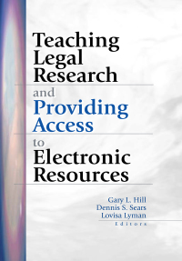 Immagine di copertina: Teaching Legal Research and Providing Access to Electronic Resources 1st edition 9780789013699