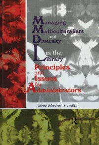 صورة الغلاف: Managing Multiculturalism and Diversity in the Library 1st edition 9780789006929