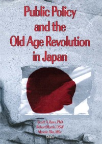 Omslagafbeelding: Public Policy and the Old Age Revolution in Japan 1st edition 9781138984257