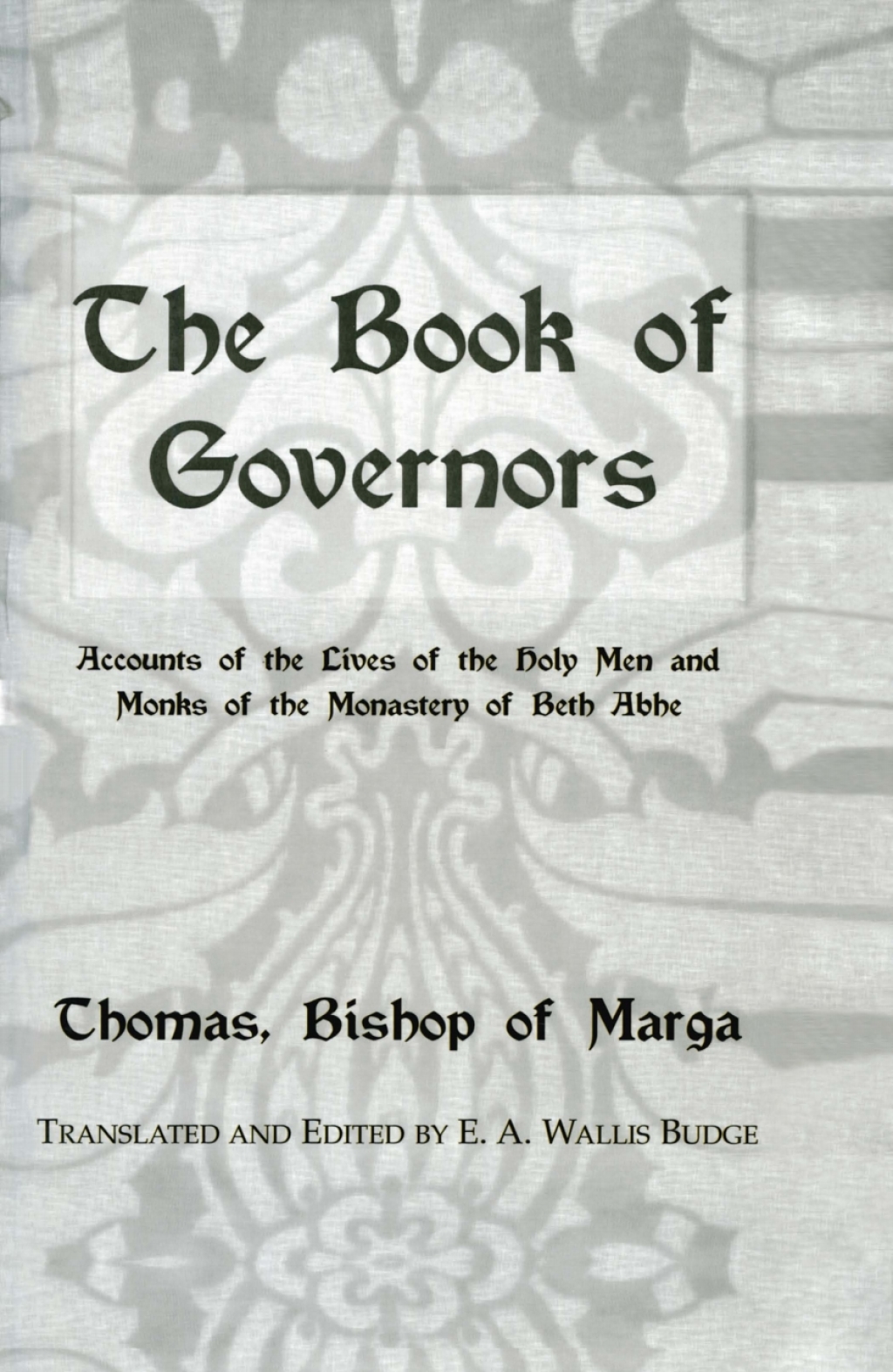 The Book Of Governors Accounts of the Lives of the Holy Men and Monks of the Monastery of Beth Abhe 1st Edition
