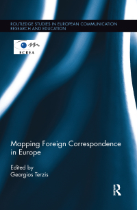 صورة الغلاف: Mapping Foreign Correspondence in Europe 1st edition 9781138097742