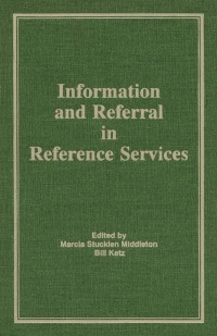 表紙画像: Information and Referral in Reference Services 1st edition 9780866566933