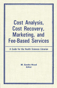 Cover image: Cost Analysis, Cost Recovery, Marketing and Fee-Based Services 1st edition 9780866563536