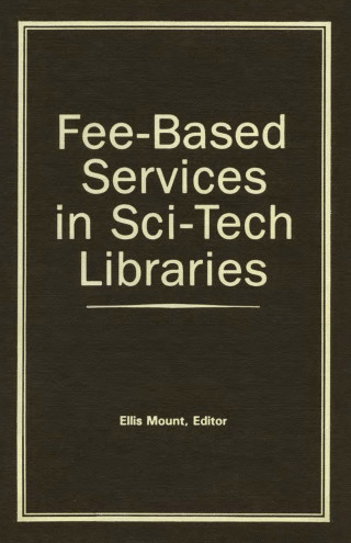 Cover image: Fee-Based Services in Sci-Tech Libraries 1st edition 9780866563260