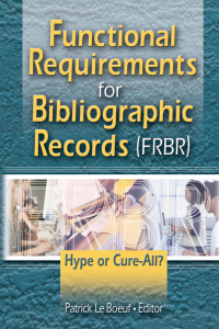 Cover image: Functional Requirements for Bibliographic Records (FRBR) 1st edition 9780789027986