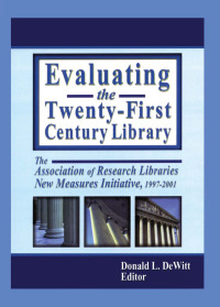 Imagen de portada: Evaluating the Twenty-First Century Library 1st edition 9780789019844