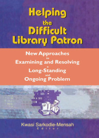 Imagen de portada: Helping the Difficult Library Patron 1st edition 9780789017314