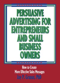 Cover image: Persuasive Advertising for Entrepreneurs and Small Business Owners 1st edition 9781560249948