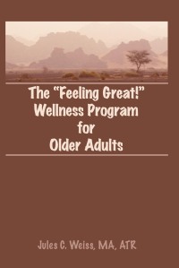Cover image: The Feeling Great! Wellness Program for Older Adults 1st edition 9780866568548