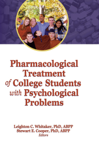Cover image: Pharmacological Treatment of College Students with Psychological Problems 1st edition 9780789036780