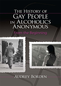 Cover image: The History of Gay People in Alcoholics Anonymous 1st edition 9780789030382