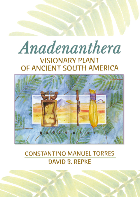 Anadenanthera: Visionary Plant of Ancient South America, 1st Edition - FULL INSTANT DOWNLOAD | PDF DOCX EPUB