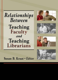 Imagen de portada: Relationships Between Teaching Faculty and Teaching Librarians 1st edition 9780789025739