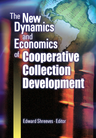 表紙画像: The New Dynamics and Economics of Cooperative Collection Development 1st edition 9780789024916