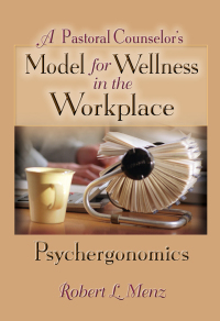 Imagen de portada: A Pastoral Counselor's Model for Wellness in the Workplace 1st edition 9780789018533