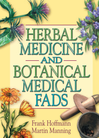 Immagine di copertina: Herbal Medicine and Botanical Medical Fads 1st edition 9780789011497