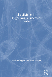 Imagen de portada: Publishing in Yugoslavia's Successor States 1st edition 9780789010452