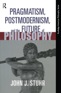 Imagen de portada: Pragmatism, Postmodernism and the Future of Philosophy 1st edition 9780415939683