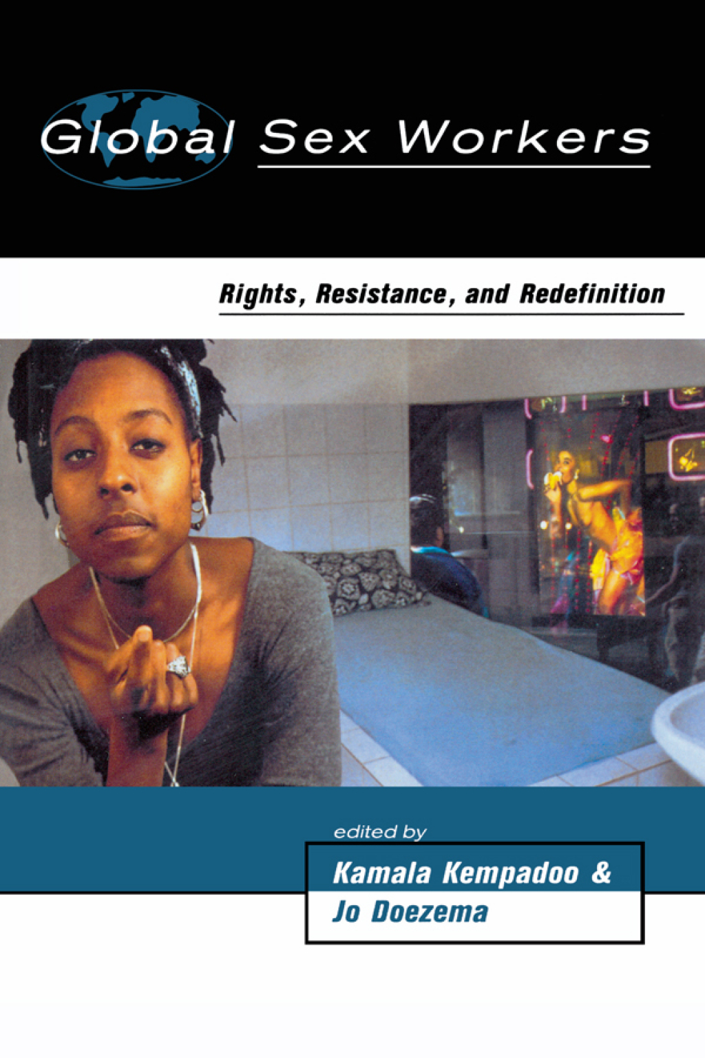 Global Sex Workers Rights, Resistance, and Redefinition 1st Edition