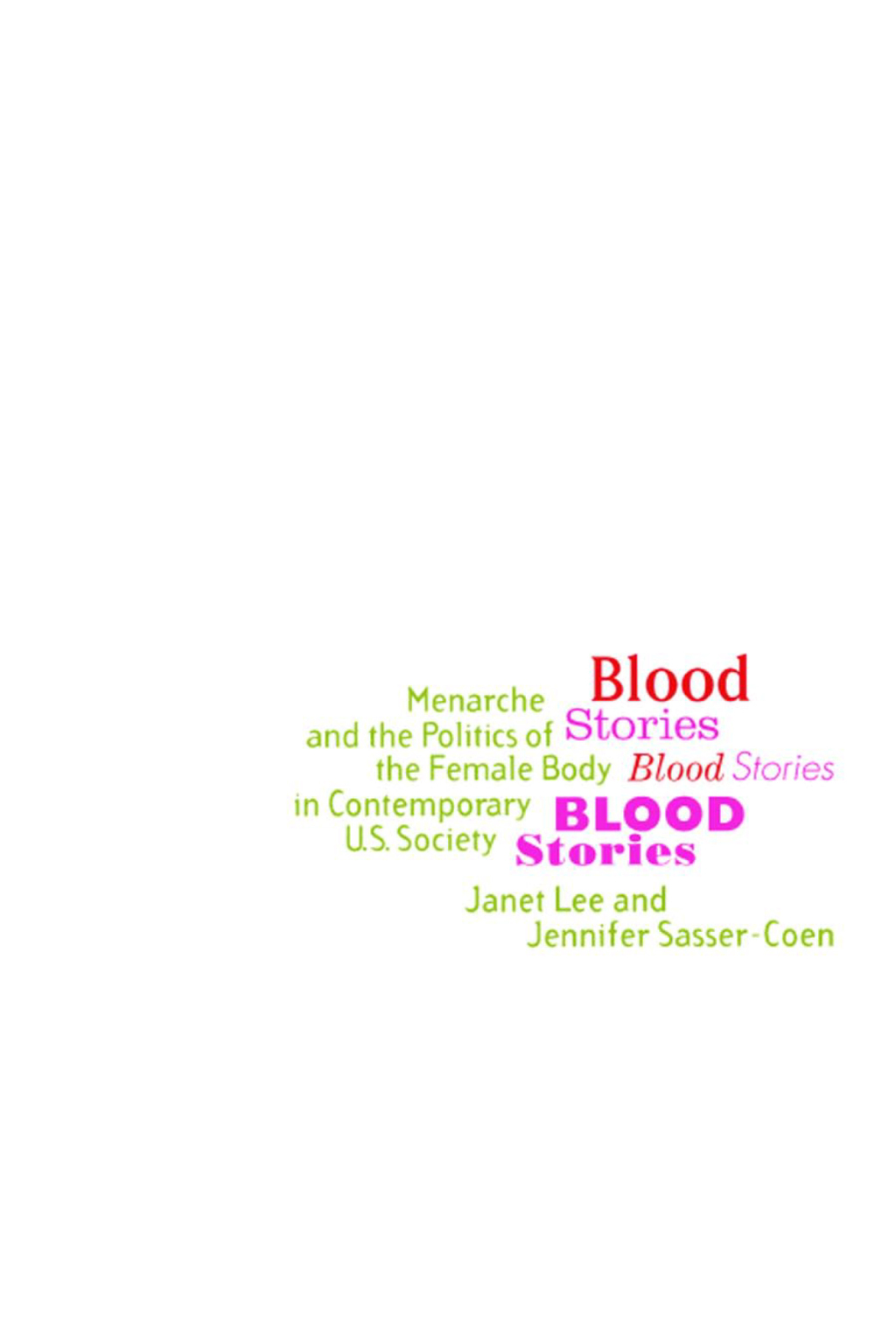 Blood Stories Menarche and the Politics of the Female Body in Contemporary U.S. Society 1st Edition