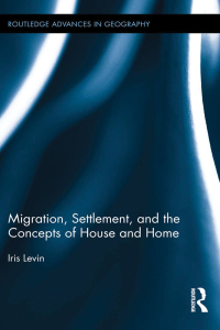 صورة الغلاف: Migration, Settlement, and the Concepts of House and Home 1st edition 9780415720687