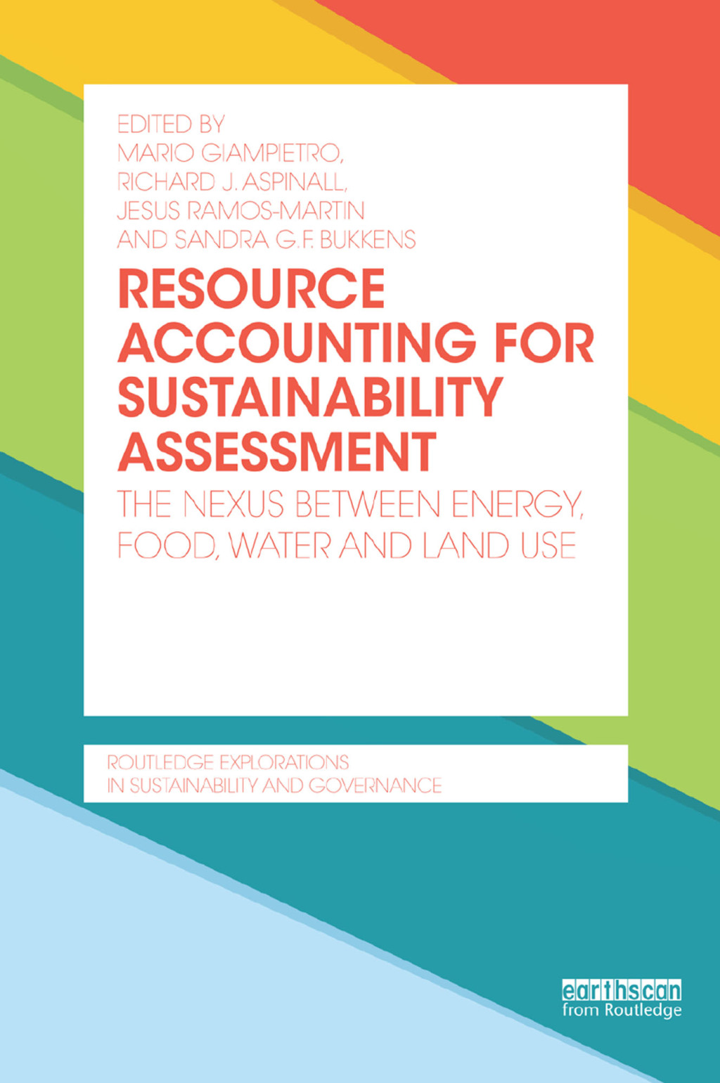 Resource Accounting for Sustainability Assessment The Nexus between Energy, Food, Water and Land Use 1st Edition